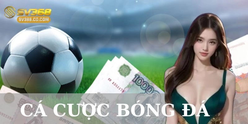 Cá cược bóng đá – Bí quyết hiệu quả từ A đến Z