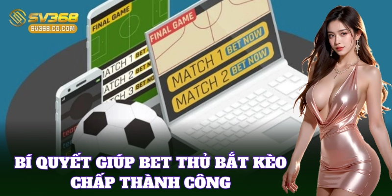 Kèo Chấp – Lựa Chọn Hàng Đầu Của Dân Cá Cược Tại SV368